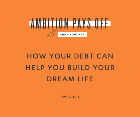 How Your Debt Can Help You Build Your Dream Life