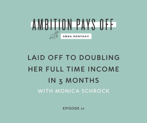 21. Laid Off to Doubling Her Full Time Income in 3 Months with Monica Schrock