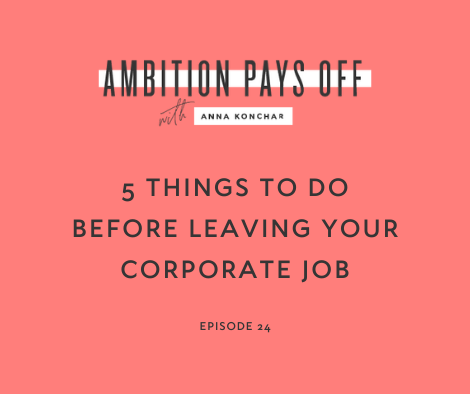 24. 5 Things To Do Before Leaving Your Corporate Job