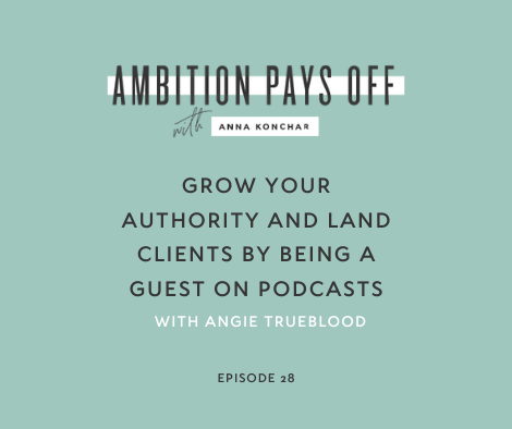 Grow your authority and land clients by being a guest on podcasts with Angie Trueblood