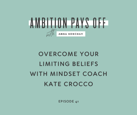 Overcome Your Limiting Beliefs With Mindset Coach Kate Crocco