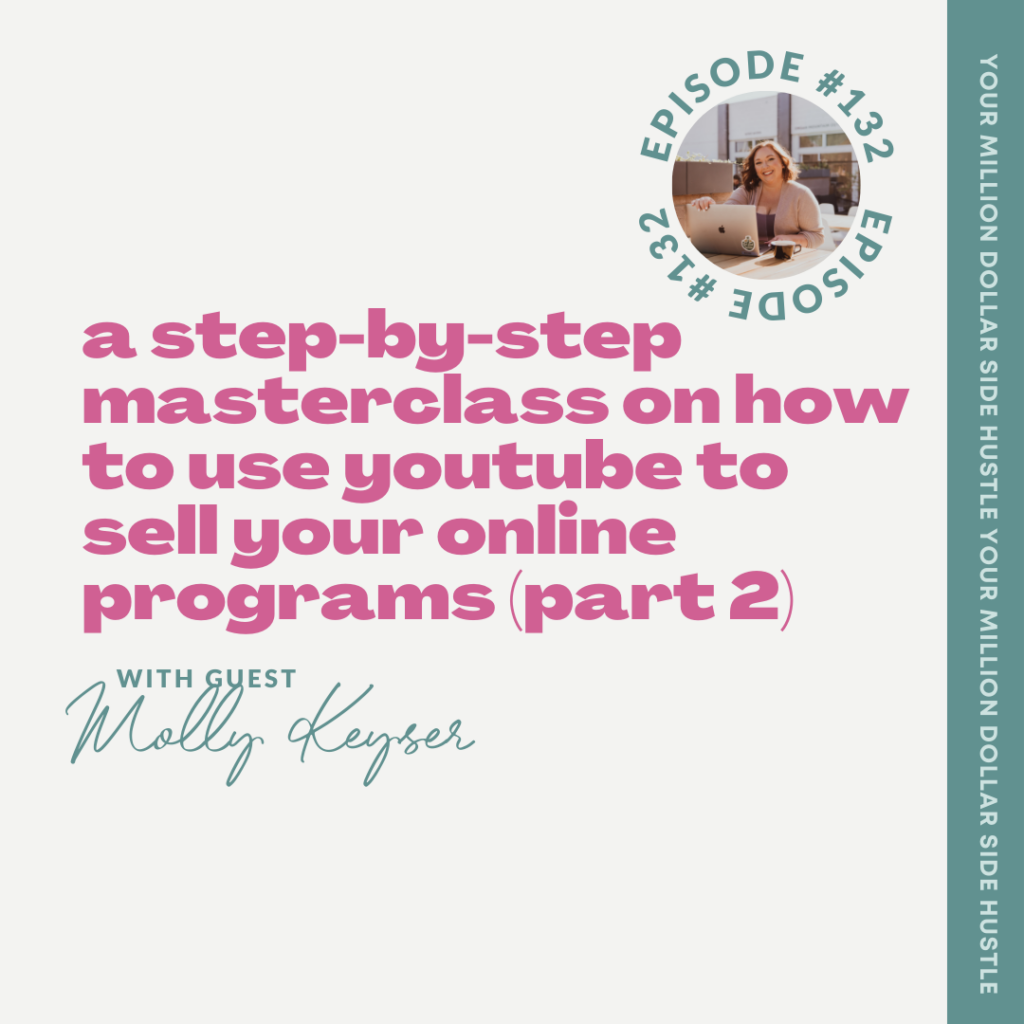 A Step-by-Step Masterclass on How to Use YouTube to Sell Your Online Programs with Molly Keyser (Part 2)