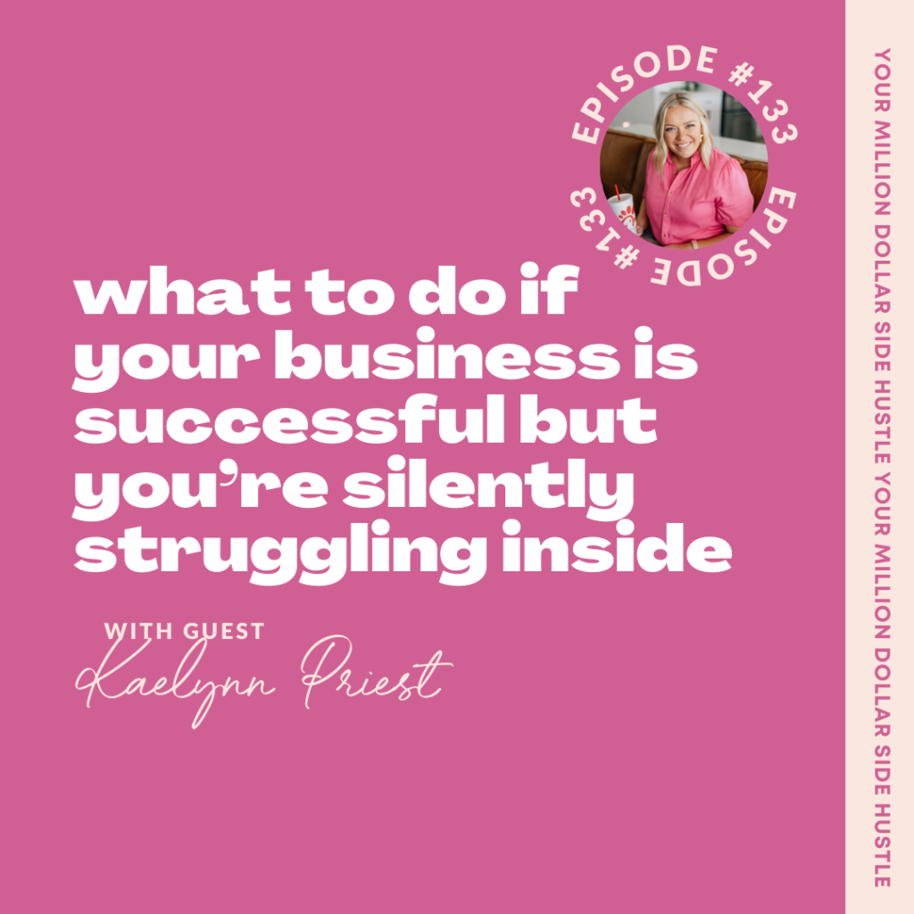 What to Do if Your Business Is Successful but You’re Silently Struggling Inside with Kaelynn Priest